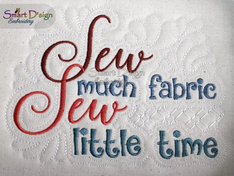 SEW MUCH FABRIC SEW LITTLE TIME